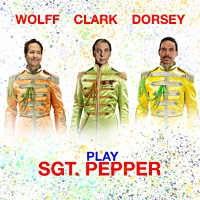 Wolff Clark Dorsey Play Sgt. Pepper by Leon Lee Dorsey