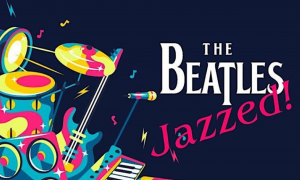 Jazz article: What Is Your Favorite Jazz Interpretation Of The Beatles?