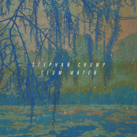 Stephan Crump: Slow Water