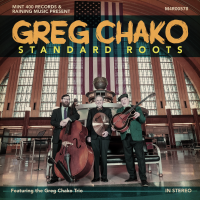 Guitarist/Composer Greg Chako Trio New Release 'Standard Roots' On May 3, 2024