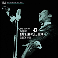 Nat King Cole Trio: Swiss Radio Days, Vol. 43 - Zurich 1950 by Nat King Cole